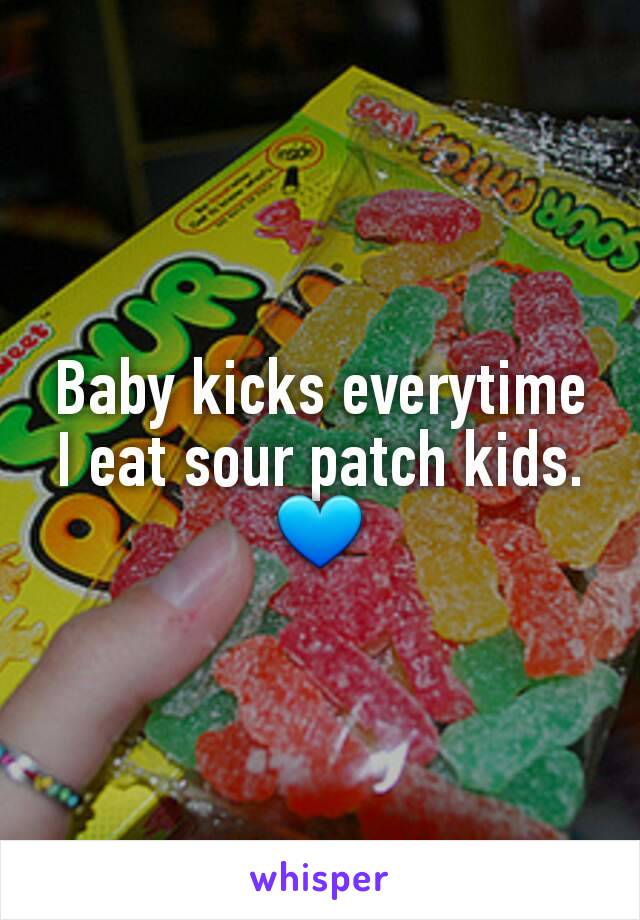 Baby kicks everytime I eat sour patch kids. 💙