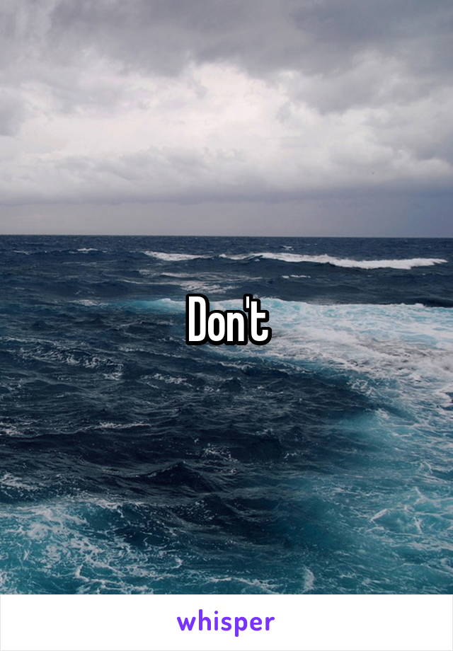 Don't