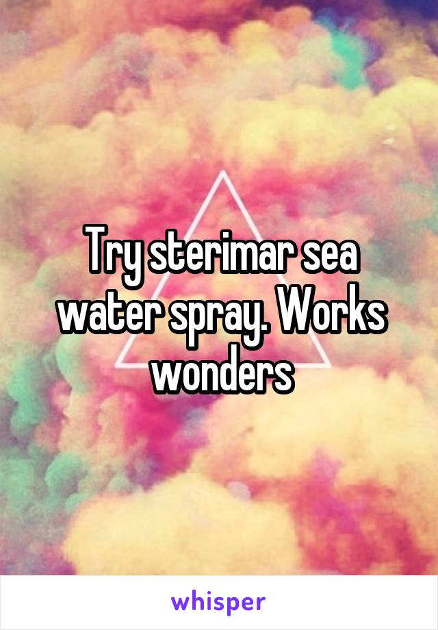 Try sterimar sea water spray. Works wonders