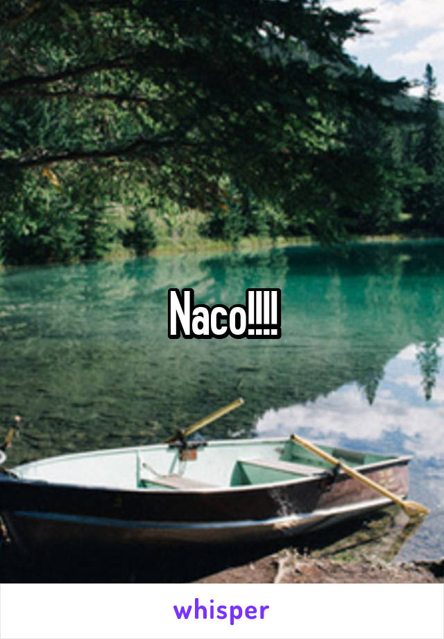 Naco!!!!