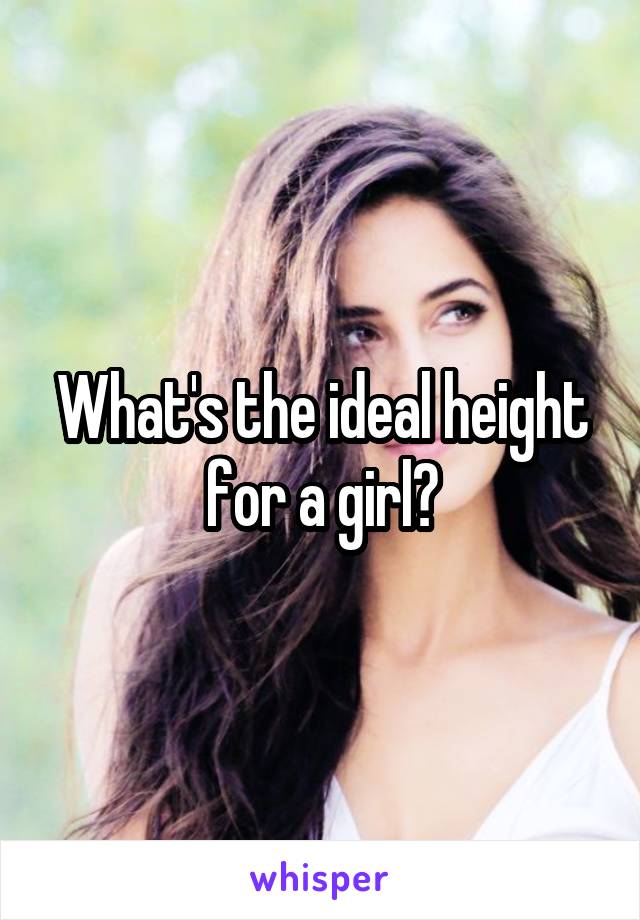 What's the ideal height for a girl?