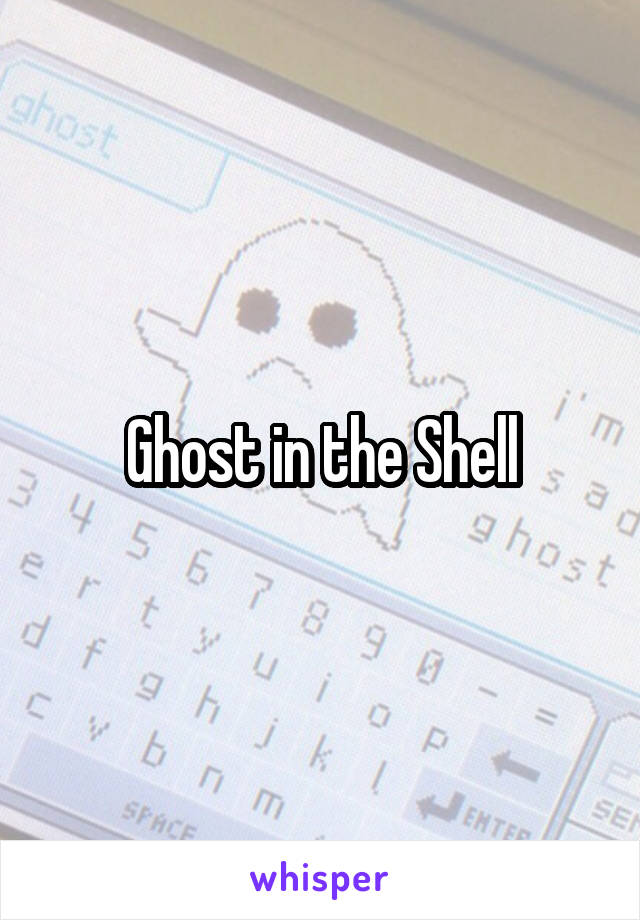 Ghost in the Shell