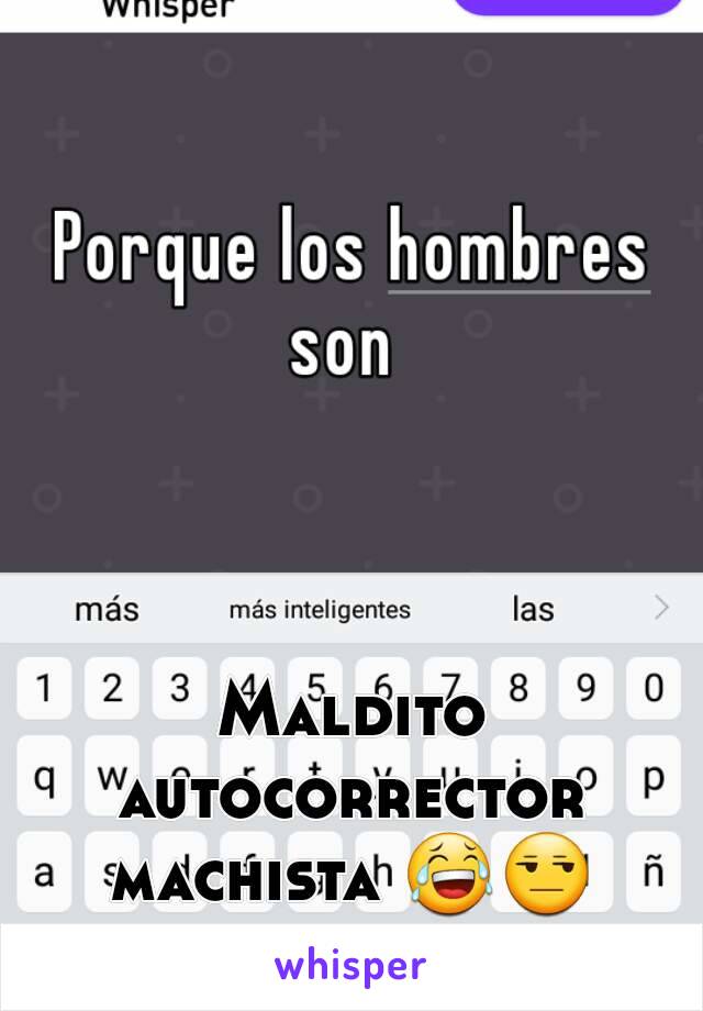 Maldito autocorrector machista 😂😒