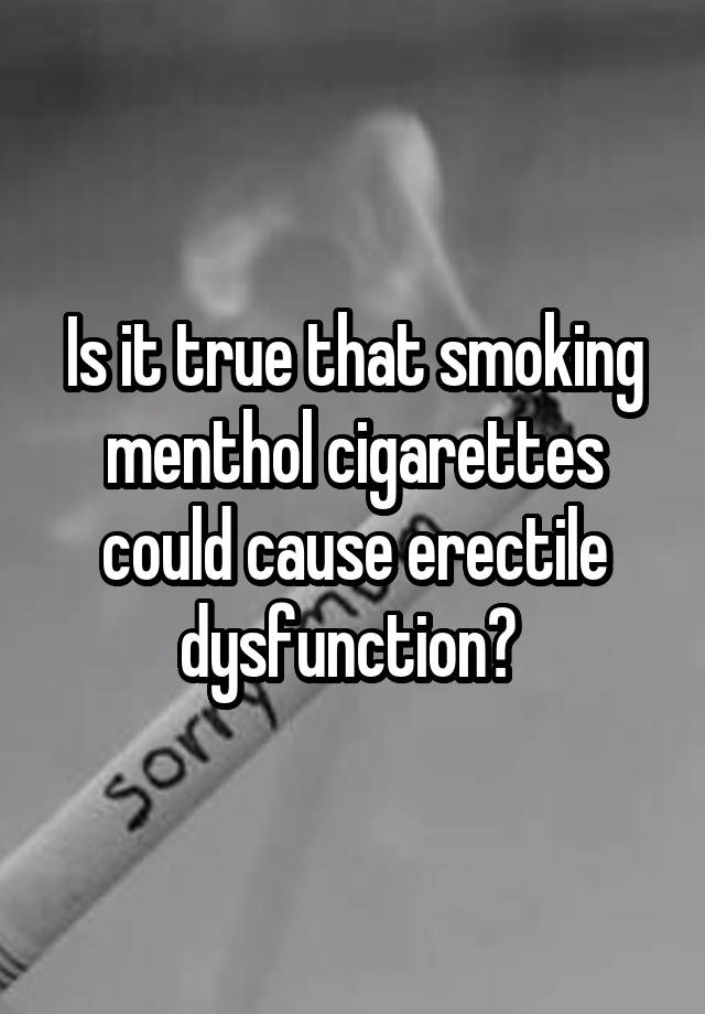 is-it-true-that-smoking-menthol-cigarettes-could-cause-erectile