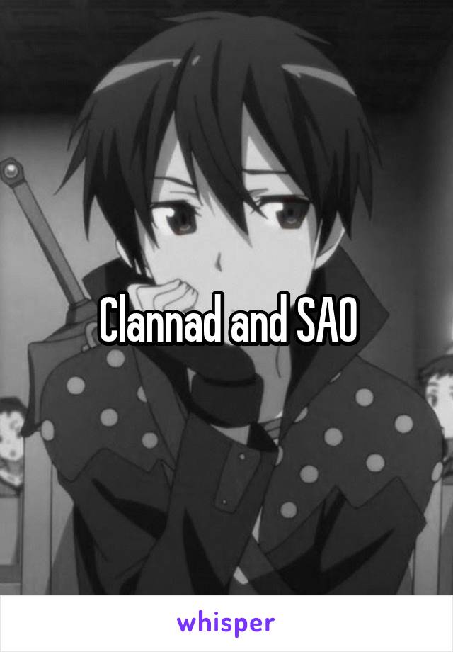 Clannad and SAO