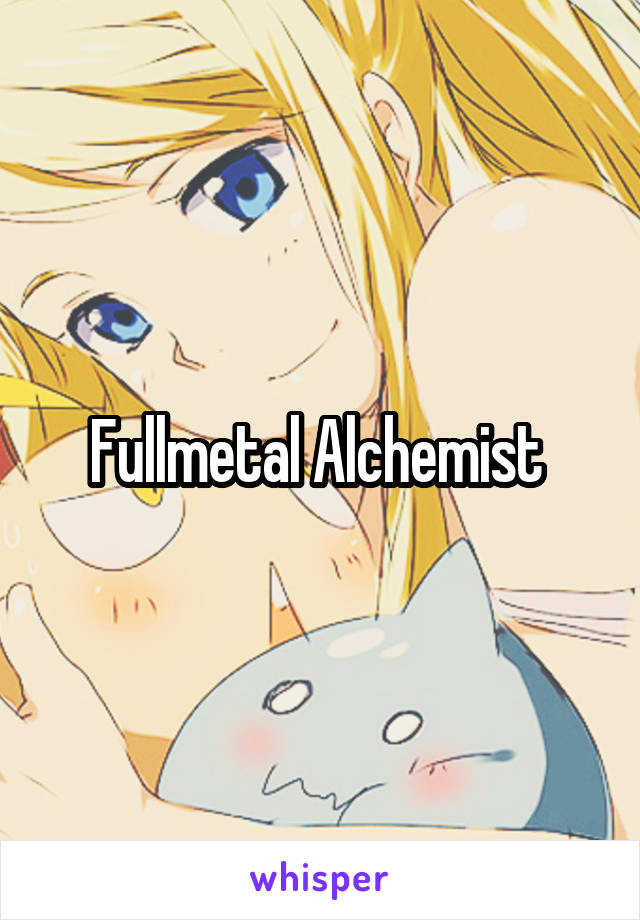 Fullmetal Alchemist 