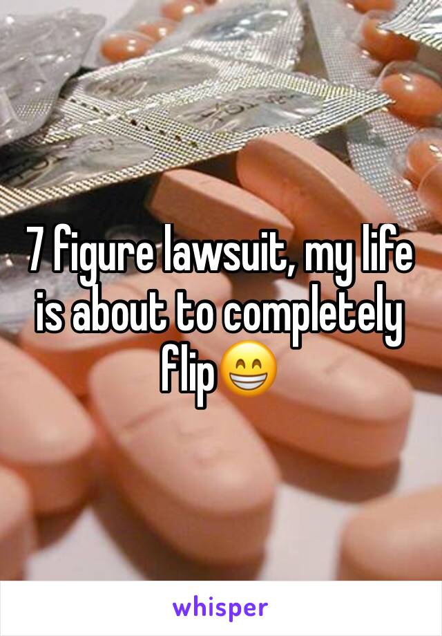 7 figure lawsuit, my life is about to completely flip😁