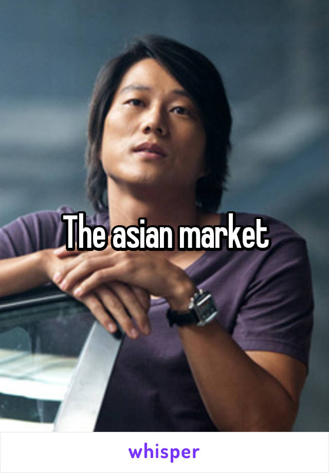 The asian market