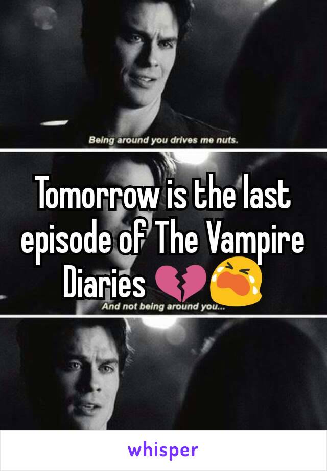 Tomorrow is the last episode of The Vampire Diaries 💔😭