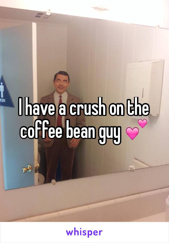 I have a crush on the coffee bean guy ðŸ’•