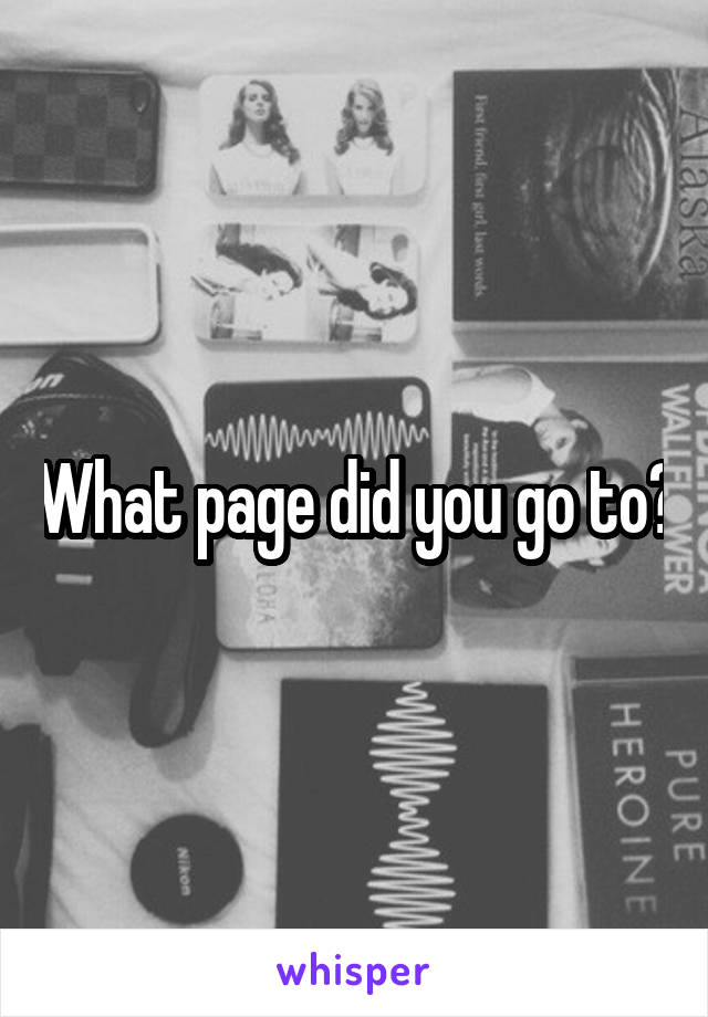 What page did you go to?