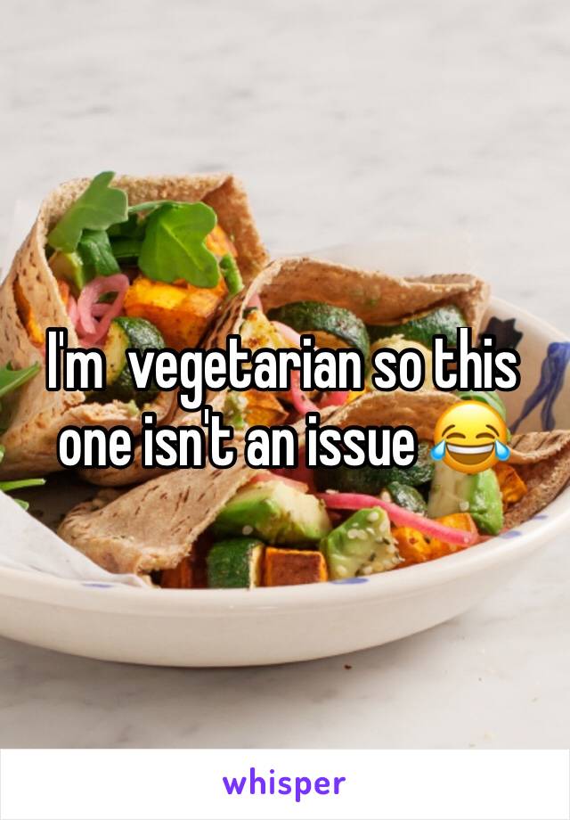 I'm  vegetarian so this one isn't an issue 😂