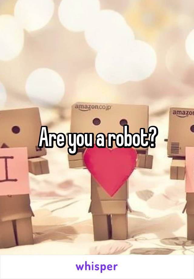 Are you a robot?