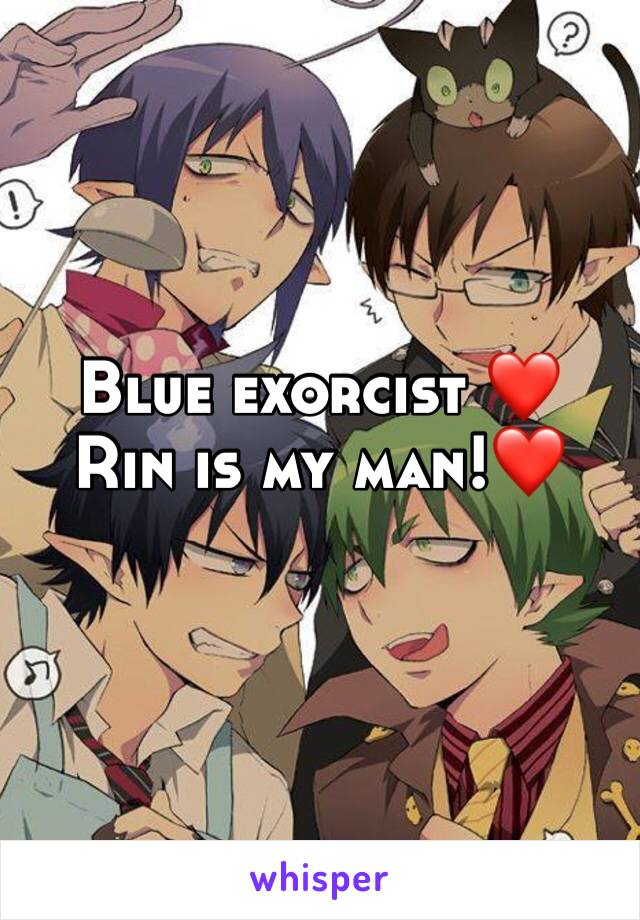 Blue exorcist ❤️ Rin is my man!❤️