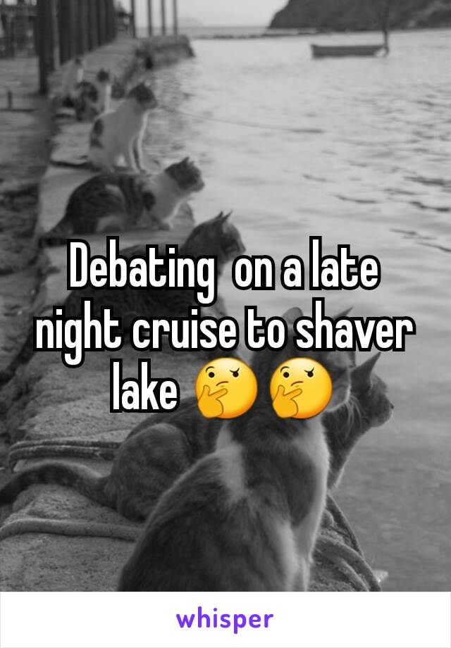 Debating  on a late night cruise to shaver lake 🤔🤔