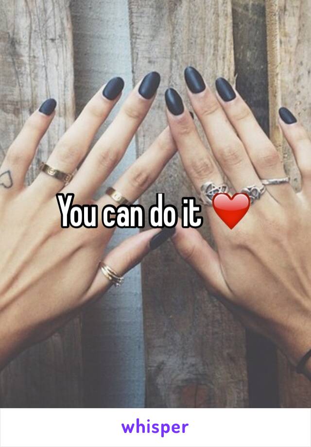You can do it ❤️