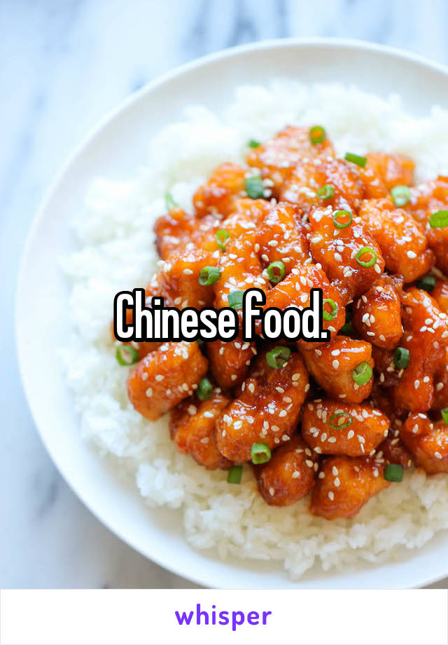 Chinese food. 