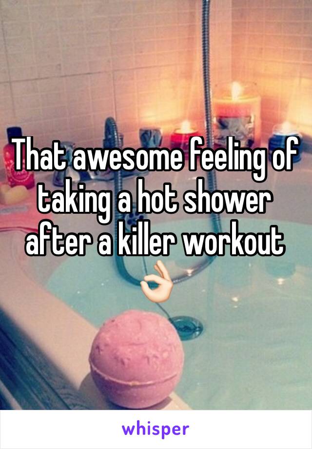 That awesome feeling of taking a hot shower after a killer workout 👌🏻