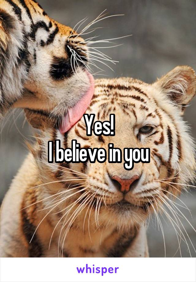 Yes!
I believe in you