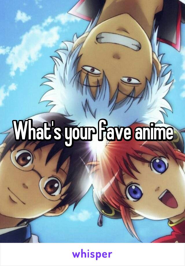 What's your fave anime