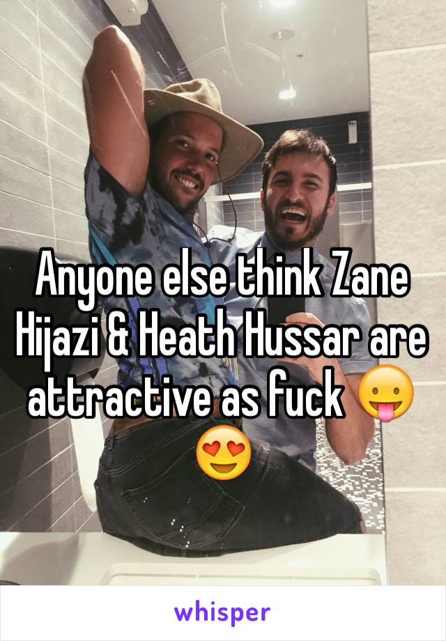 Anyone else think Zane Hijazi & Heath Hussar are attractive as fuck 😛😍