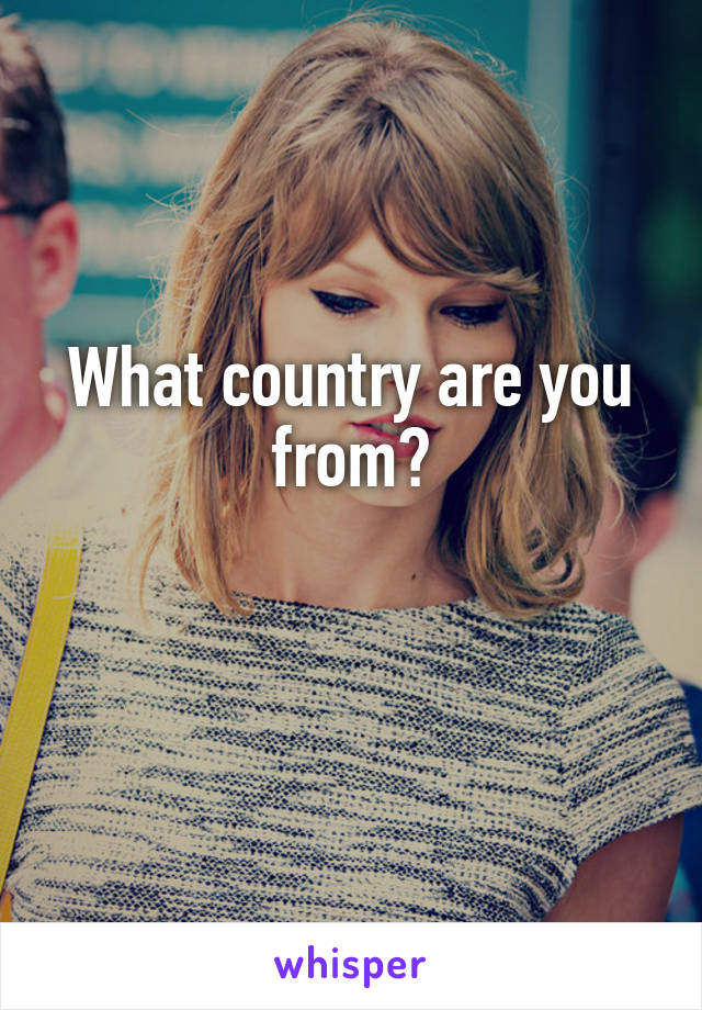 What country are you from?

