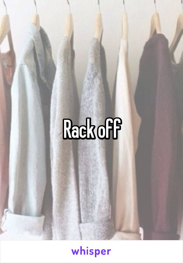 Rack off