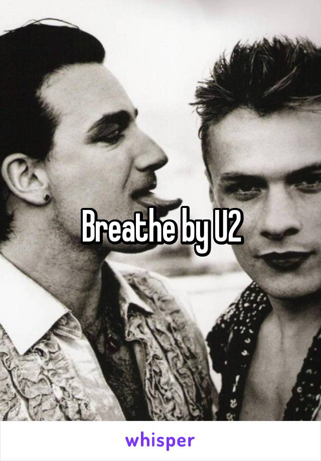 Breathe by U2