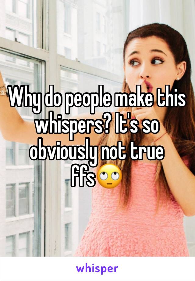 Why do people make this whispers? It's so obviously not true ffs🙄