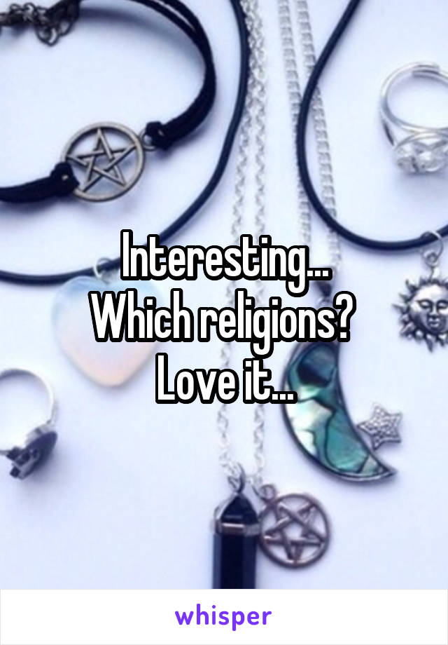 Interesting...
Which religions? 
Love it...
