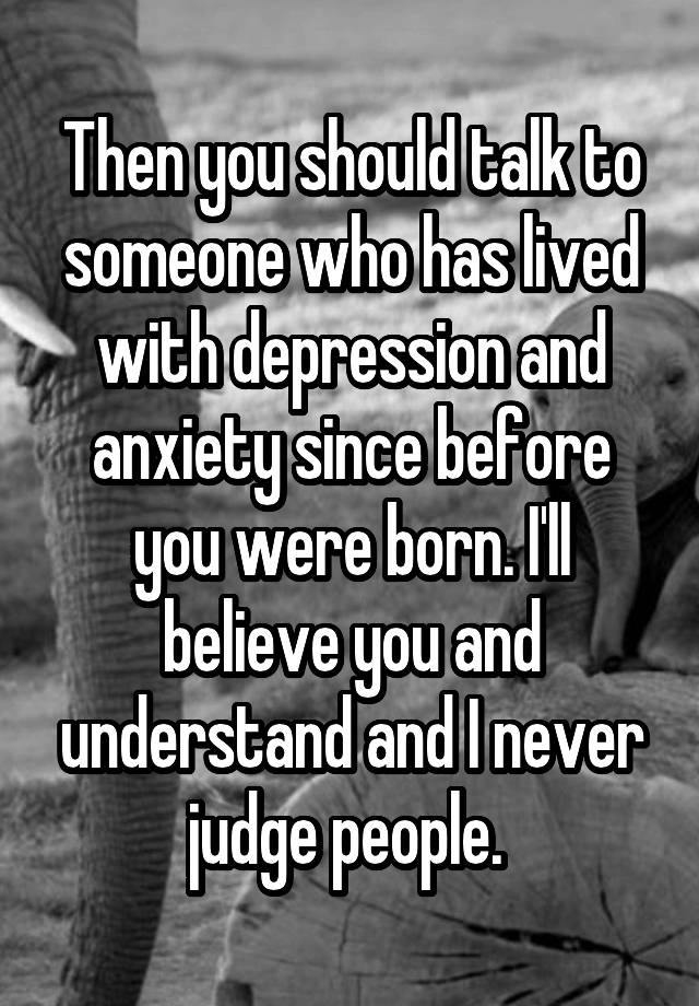 then-you-should-talk-to-someone-who-has-lived-with-depression-and