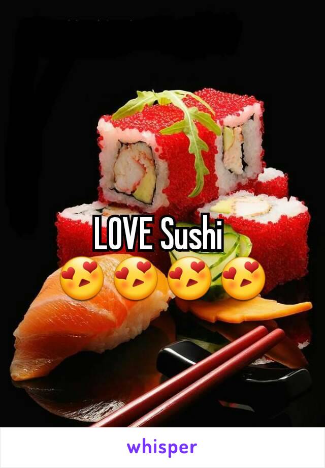 LOVE Sushi 
😍😍😍😍