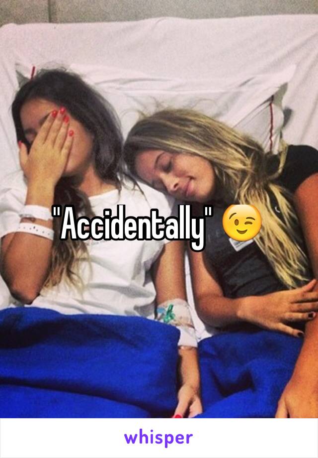 "Accidentally" 😉