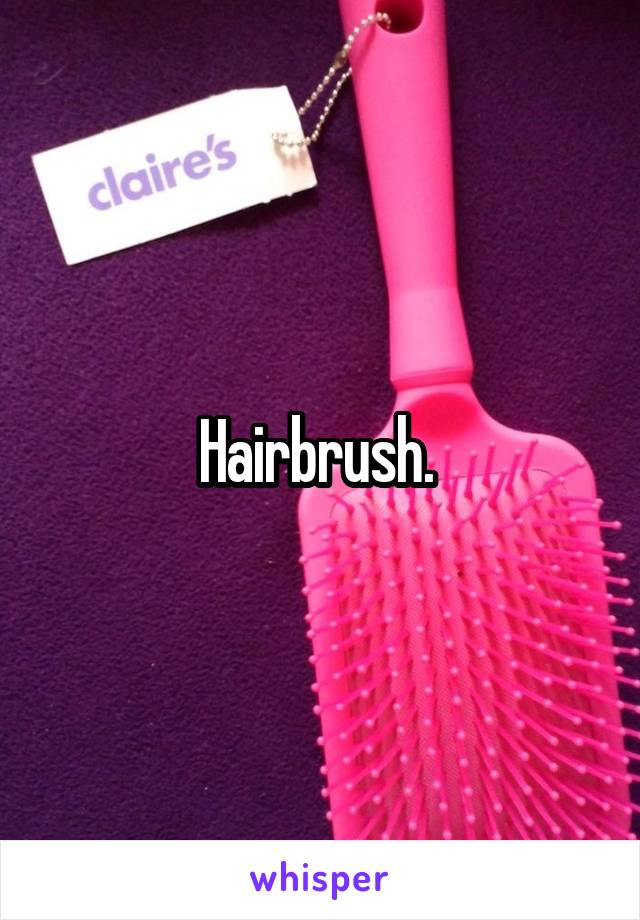 Hairbrush. 