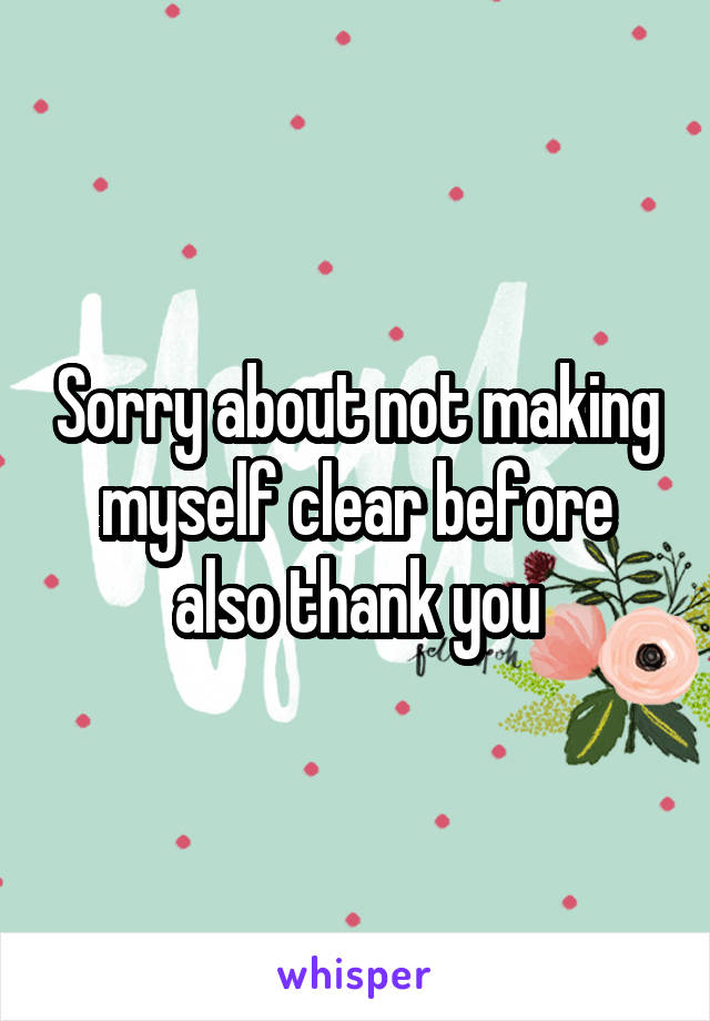 Sorry about not making myself clear before also thank you