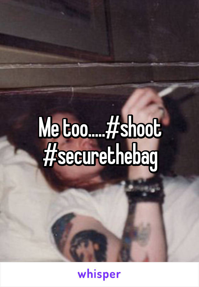 Me too.....#shoot #securethebag