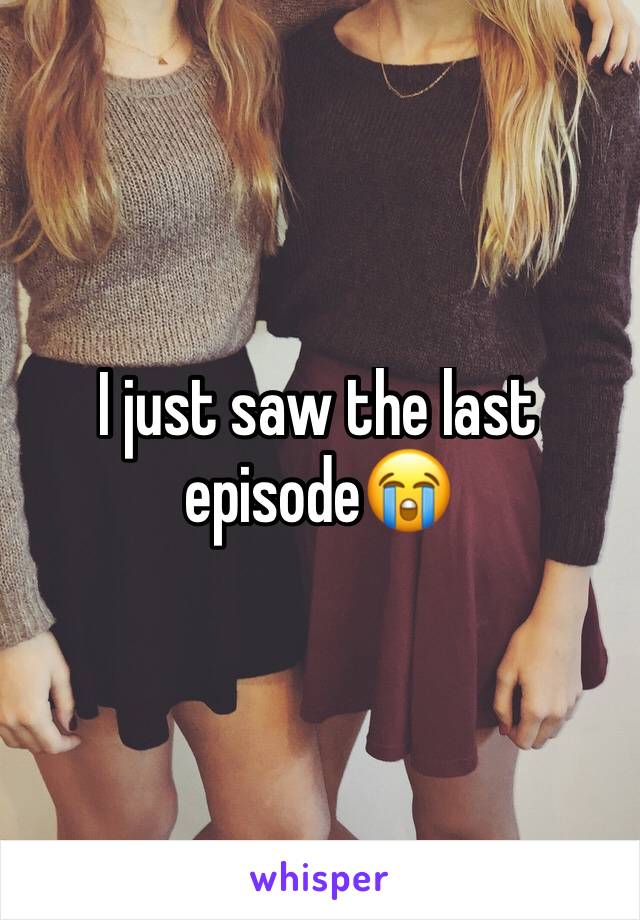 I just saw the last episode😭 