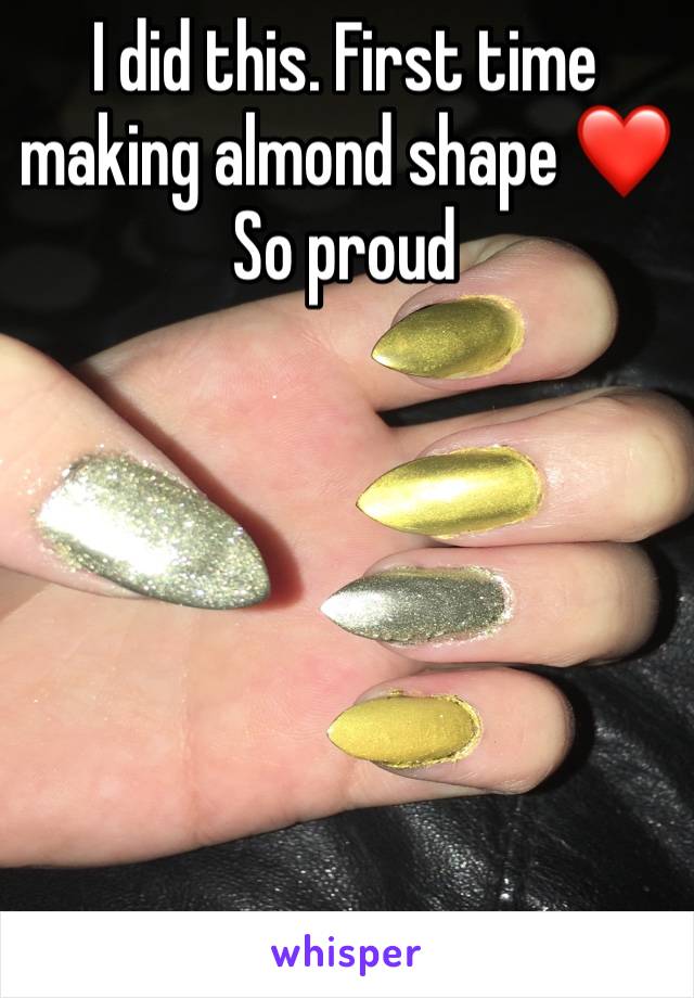 I did this. First time making almond shape ❤️ 
So proud





