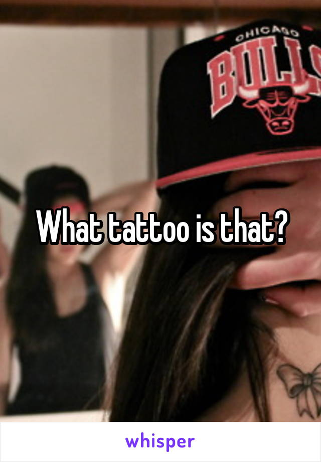 What tattoo is that?