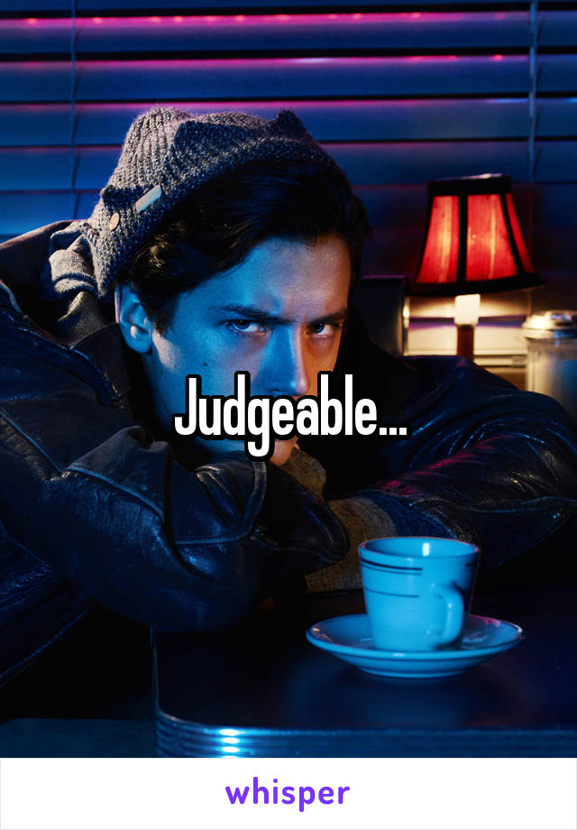 Judgeable...