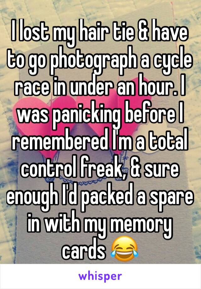 I lost my hair tie & have to go photograph a cycle race in under an hour. I was panicking before I remembered I'm a total control freak, & sure enough I'd packed a spare in with my memory cards 😂