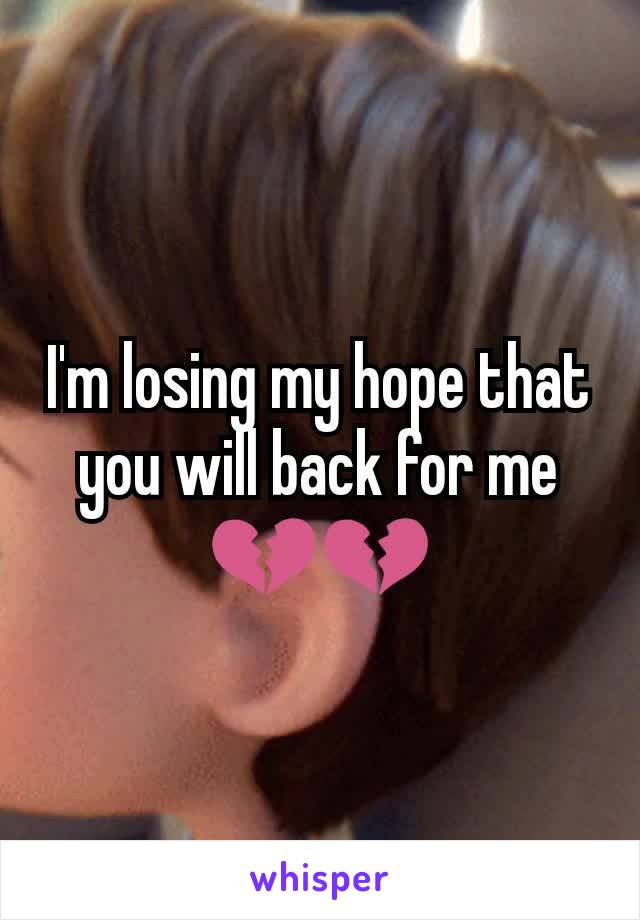 I'm losing my hope that you will back for me 💔💔