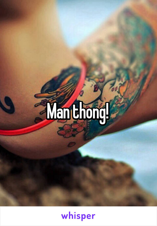 Man thong! 