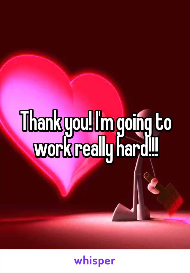 Thank you! I'm going to work really hard!!!