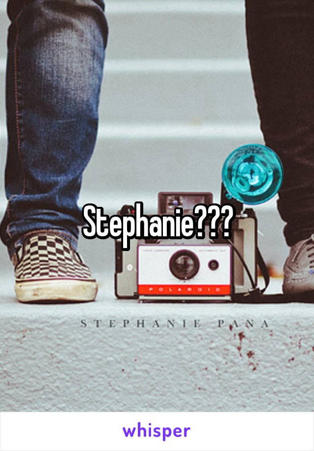 Stephanie???