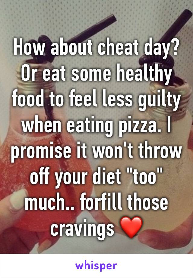 How about cheat day? 
Or eat some healthy food to feel less guilty when eating pizza. I promise it won't throw off your diet "too" much.. forfill those cravings ❤️