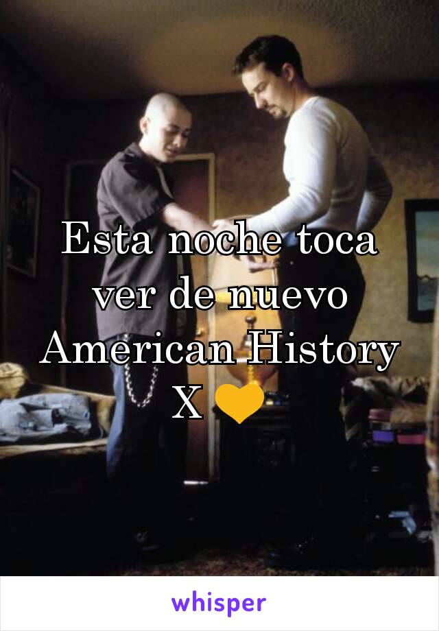 Esta noche toca ver de nuevo American History X 💛