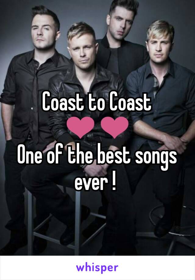 Coast to Coast ❤❤
One of the best songs ever ! 