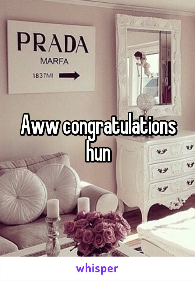 Aww congratulations hun