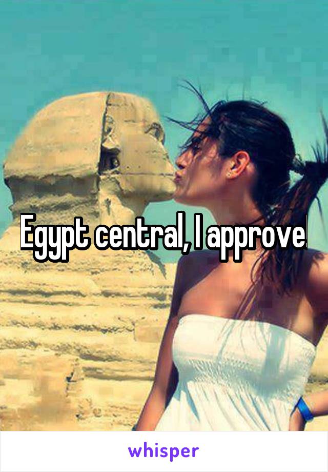 Egypt central, I approve!